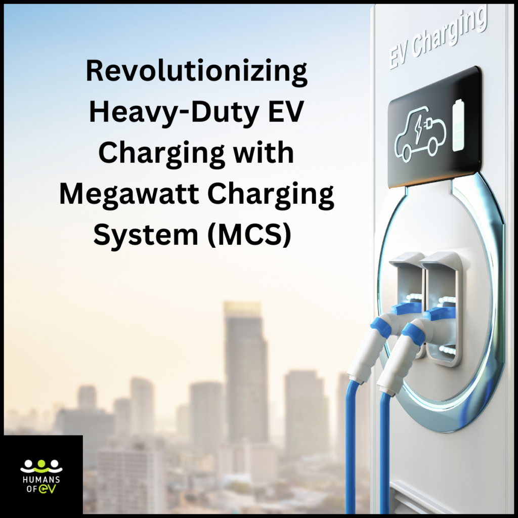 Revolutionizing Heavy-Duty EV Charging with Megawatt Charging System (MCS)