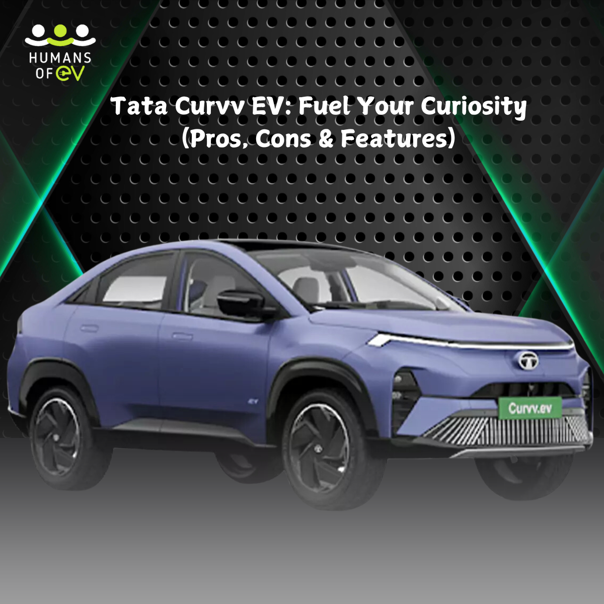 Tata Curvv EV: Fuel Your Curiosity (Pros, Cons & Features)